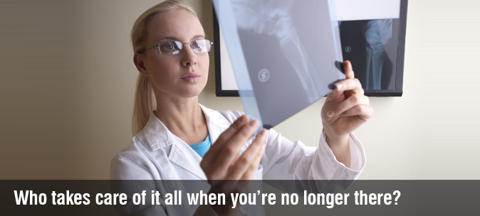 Who takes care of it all when you’re no longer there?